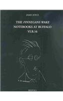 Beispielbild fr James Joyce, the Finnegans Wake Notebooks at Buffalo - VI.B.16 (Finnegans Wake Notebooks at Buffalo, 8) zum Verkauf von Asano Bookshop