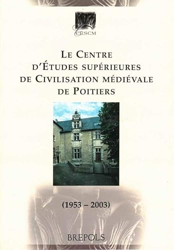 Beispielbild fr Le Centre d'Etudes Suprieures de Civilisation mdivale de Poitiers (1953-2003) zum Verkauf von Pensees Bookshop