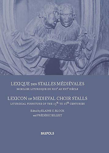 9782503515120: Lexique des stalles mdivales. Lexicon of Medieval Choir Stalls (PROFANE ARTS OF THE MIDDLE AGES)