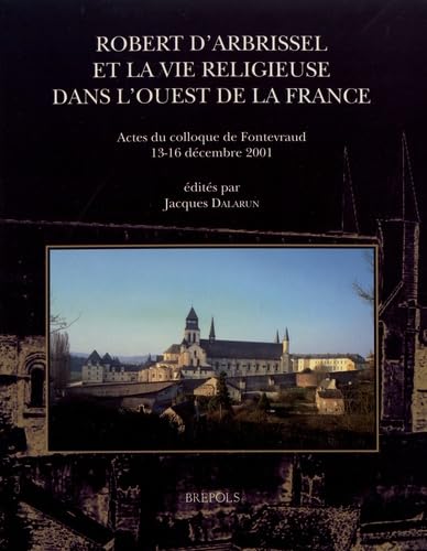 Immagine stock per Robert d'Arbrissel et la vie religieuse dans l'Ouest de la France: Actes du Colloque de Fontevraud, 13-16 d�cembre 2001