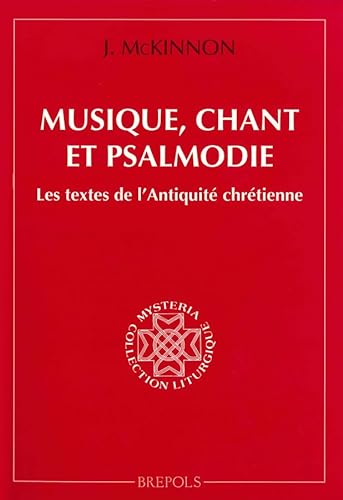 MUSIQUE, CHANT ET PSALMODIE (9782503518459) by MCKINNON, J