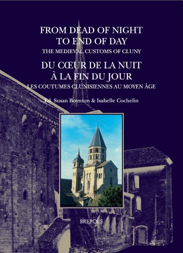 9782503518893: From Dead of Night to End of Day: The Medieval Customs of Cluny: Du coeur de la nuit  la fin du jour: les coutumes clunisiennes au Moy
