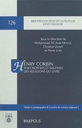 Stock-Bild f�r Henry Corbin. Philosophies et sagesses des religions du Livre: Actes du colloque Henry Corbin, Sorbonne, les 6-8 novembre 2003