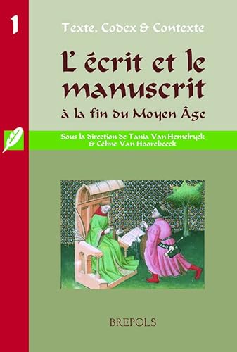 9782503519913: L'crit et le manuscrit  la fin du Moyen Age (Texte, codex et contexte, 1)