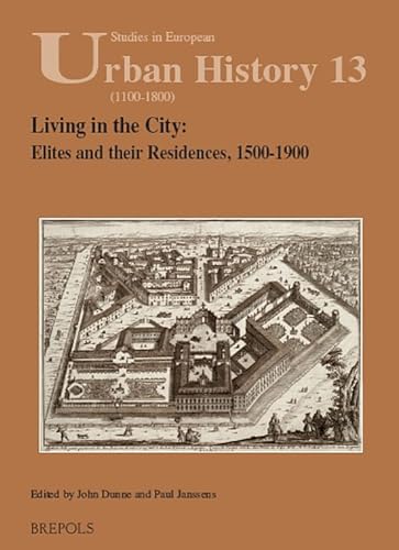 Stock-Bild f�r Living in the City: Elites and Their Residences 1500 - 1900 (Studies in European Urban History 1100-1800, Band 13)