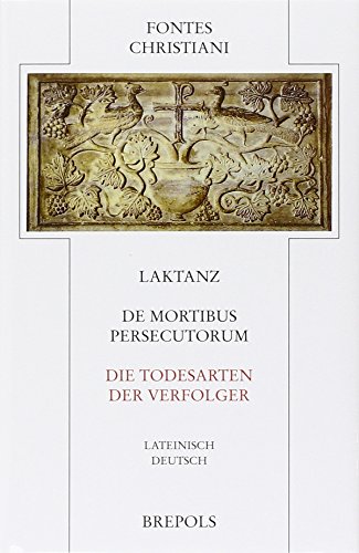 Stock image for Laktanz - Die Todesarten der Verfolger / De Mortibus Persecutorum for sale by Mispah books