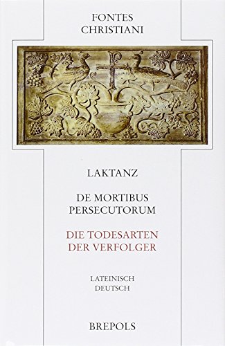 9782503521077: Laktanz - Die Todesarten der Verfolger / De Mortibus Persecutorum