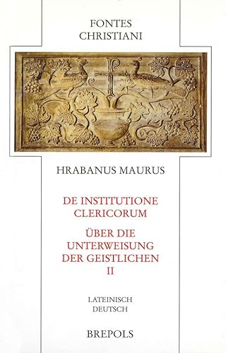 Fontes Christiani FC 61-1 Hrabanus Maurus De institutione clericorum - Über die Unterweisung der ...