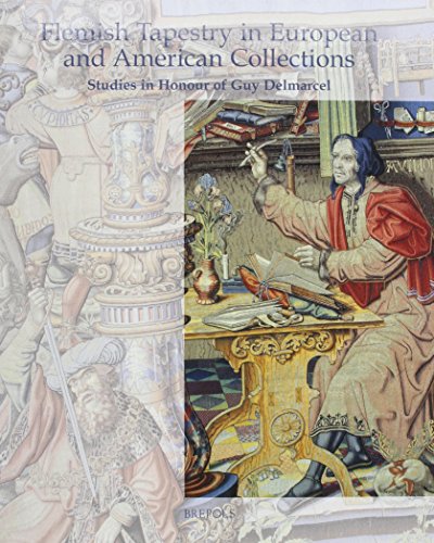 9782503521749: Flemish Tapestry in European and American Collections: Studies in Honour of Guy Delmarcel (Studies in Western Tapestry)