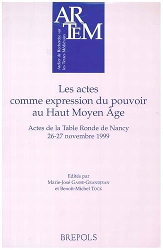 Stock image for Les actes comme expression du pouvoir au Haut Moyen Age.Actes de la Table Ronde de Nancy 26-27 novembre 1999. for sale by Puvill Libros