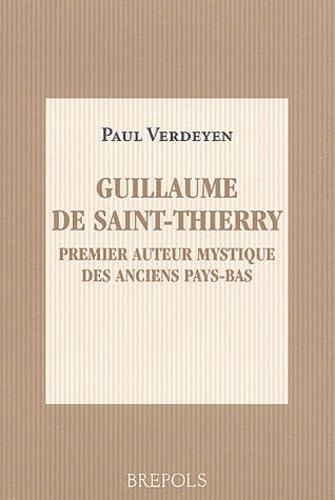 Stock image for Guillaume De Saint-Thierry: Premier Auteur Mystique Des Anciens Pays-Bae (French Edition) for sale by Yellowed Leaves Antique & Vintage Books