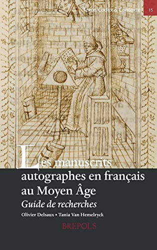 Imagen de archivo de Les Manuscrits Autographes En Francais Au Moyen Age: Guide de Recherches (Texte, Codex & Contexte) (French Edition) a la venta por Sequitur Books