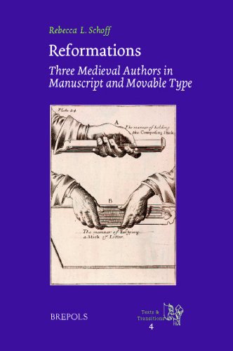 REFORMATIONS. THREE MEDIEVAL AUTHORS IN MANUSCRIPT AND MOVABLE TYPE