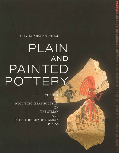 9782503524443: Plain and Painted Pottery: The Rise of Late Neolithic Ceramic Styles on the Syrian and Northern Mesopotamian Plains: The Rise of Neolithic Ceramic Styles on the Syrian and Northern Mesopo