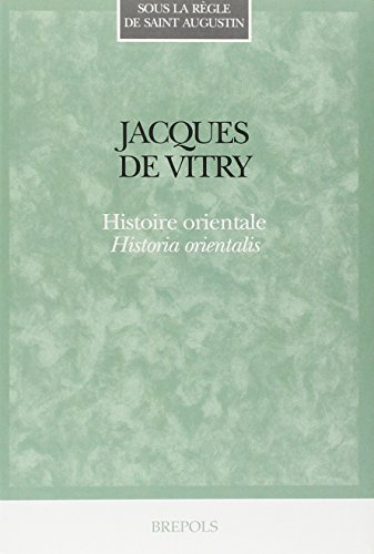 SLIA R 0023 Sous la Règle de saint Augustin (SRSA 12) Jacques de Vitry Histoire orientale. Histor...