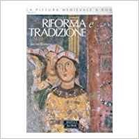 Riforma e Tradizione. 1050-1198 Corpus Volume IV - Serena Romano