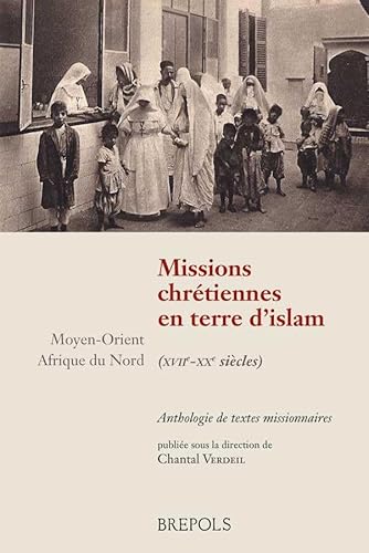 9782503526492: Missions chrtiennes en terre d'islam (XVIIe-XIXe sicles)
