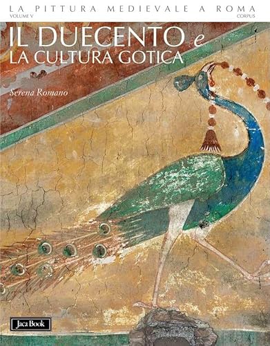 Imagen de archivo de LA PITTURA MEDIEVALE A ROMA - Corpus volume V: Il Duecento e la cultura gotica, 1198-1287 ca. a la venta por Okmhistoire