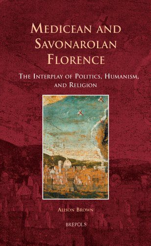 SLIA R 0002 Europa Sacra (ES 5) Medicean and Savonarolan Florence The Interplay of Politics, Huma...