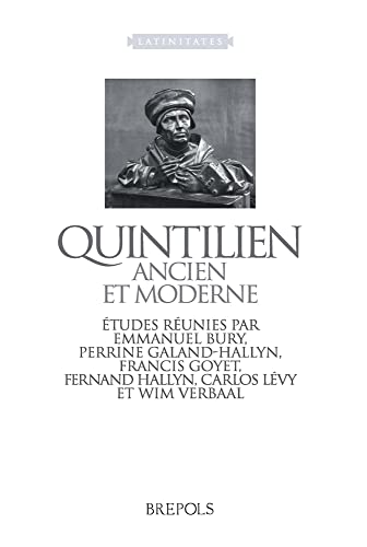 Quintilien ancien et moderne: Etudes Réunies. Wim Verbaal. - Galand, Perrine, Fernand Hallyn Carlos Levy u. a.