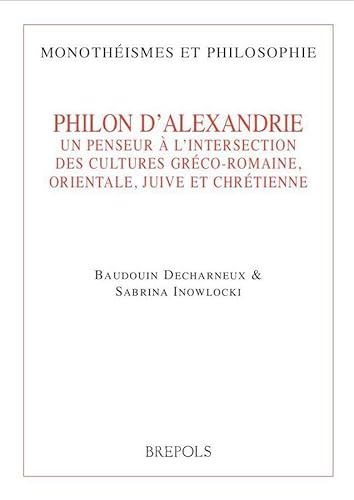 9782503528854: Philon d'Alexandrie.: Un penseur a l'intersection des cultures grco-romaine, orientale, juive et chretienne