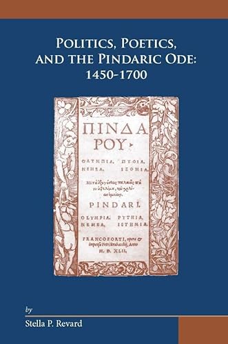 Beispielbild fr Politics, Poetics, and the Pindaric Ode: 1450-1700. zum Verkauf von SKULIMA Wiss. Versandbuchhandlung