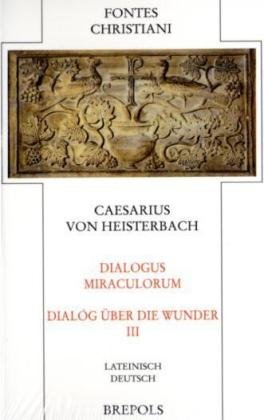 Beispielbild fr Dialogus Miraculorum/Dialog ber die Wunder. Dritter Teilband. zum Verkauf von SKULIMA Wiss. Versandbuchhandlung