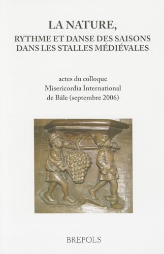 Beispielbild fr La nature, rythme et danse des saisons dans les stalles mdivales [Broch] Block, Elaine-C et Collectif zum Verkauf von BIBLIO-NET