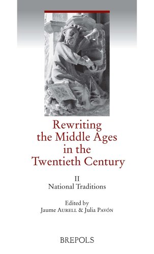 Imagen de archivo de Rewriting the Middle Ages in the Twentieth Century: Volume II, National Traditions [Paperback] Aurell, Jaume and Pavon, Julia a la venta por The Compleat Scholar