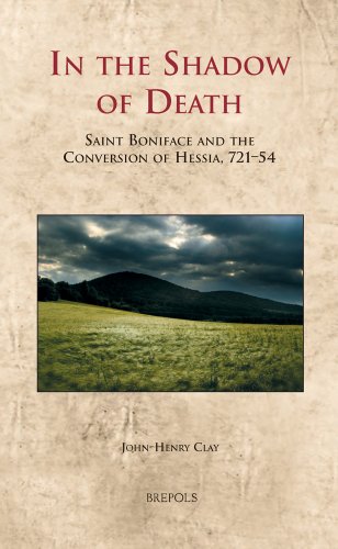 Beispielbild fr In the shadow of death : Saint Boniface and the conversion of Hessia, 721 - 54. zum Verkauf von Antiquariat Bernhardt