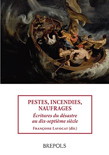 Beispielbild fr Pestes, incendies, naufrages: Ecritures du dsastre au dix-septime sicle zum Verkauf von Ammareal