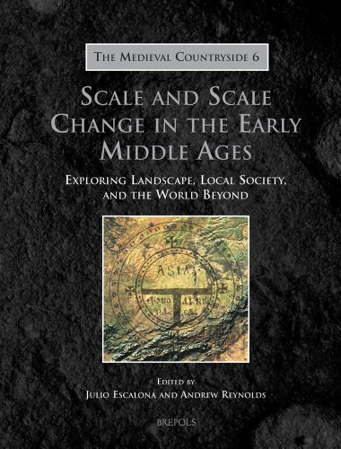 Imagen de archivo de Scale and Scale Change in the Early Middle Ages: Exploring Landscape, Local Society, and the World Beyond (MEDIEVAL COUNTRYSIDE) a la venta por Wonder Book