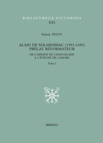 9782503532783: Alain de Solminihac (1593-1659) Prelat reformateur: De l'abbaye de chancelade a l'eveche de cahors: De l'abbaye de Chancelade  l'vch de Cahors