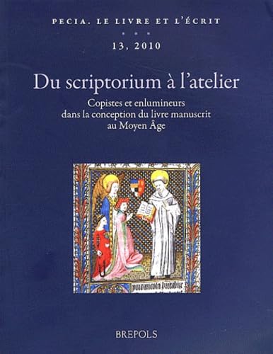 9782503536040: Du scriptorium  l'atelier: Copistes et enlumineurs dans la conception du livre manuscrit au Moyen Age