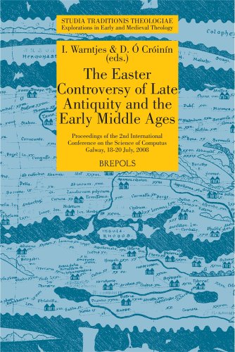 9782503536682: The Easter Controversy of Late Antiquity and the Early Middle Ages: Its Manuscripts, Texts and Tables, Proceedings of the 2nd International Conference ... Ireland and Europe Galway, 18-20 July, 2008