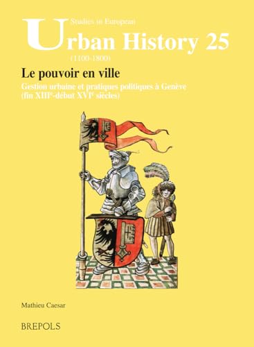 Immagine stock per Le Pouvoir En Ville: Gestion Urbaine Et Pratiques Politiques a Geneve (Fin Xiiie - Debut Xvie Siecles)