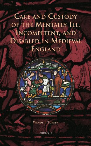 9782503540399: Care and Custody of the Mentally Ill, Incompetent, and Disabled in Medieval England English; Latin; German: 16 (Cursor Mundi, 16)