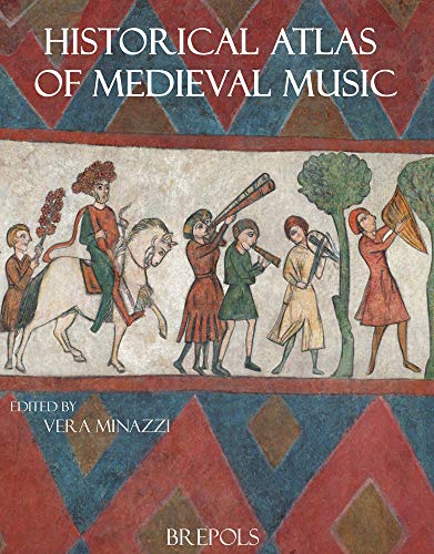 9782503540849: Historical Atlas of Medieval Music: Texts, Readers, and Transformations