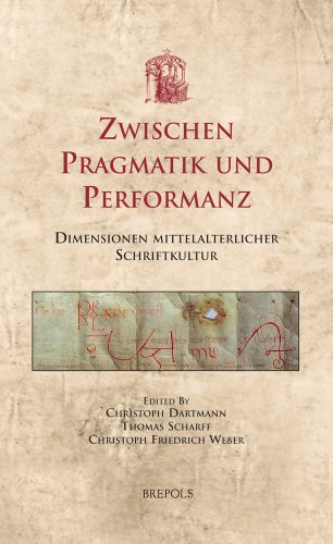 9782503541372: Zwischen Pragmatik und Performanz German; Italian; English: Dimensionen mittelalterlicher Schriftkultur: 18 (Utrecht Studies in Medieval Literacy)