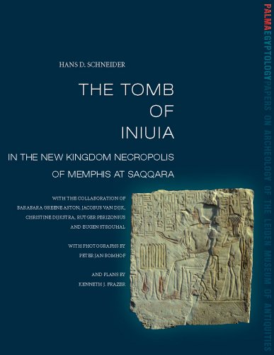 The Tomb of Iniuia in the New Kingdom Necropolis of Memphis at Saqqara (PALMA Egyptology (Papers on Archaeology of the Leiden Museum of Antiquities)) (9782503541495) by Schneider, Hans