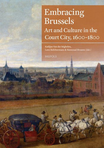 Imagen de archivo de Embracing Brussels: Art and Culture in the Court City, 1600-1800 a la venta por Anselm Scrivener Books