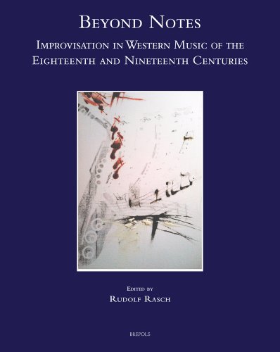 Beispielbild fr Beyond Notes : Improvisation in Western Music of the Eighteenth and Nineteenth Centuries zum Verkauf von Better World Books