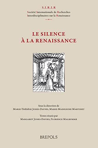 9782503542522: Le Silence a la Renaissance (Publications De La Societe Internationale De Recherches Interdisciplinaires Sur La Renaissance) (English and French Edition)
