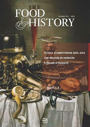 Imagen de archivo de Food & History - 10.2 (2012): Studia alimentorum 2003-2013. Une d cennie de recherche. A Decade of R a la venta por WorldofBooks