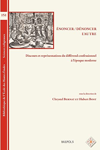 Imagen de stock para Enoncer, d�noncer l'autre: Discours et repr�sentations du diff�rend confessionnel � l'�poque moderne: 151 (Bibliotheque De L'ecole Des Hautes Etudes, Sciences Religieuses)