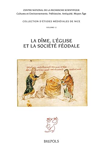 9782503545257: La Dime, l'Eglise Et La Societe Feodale (Collection D'Etudes Medievales de Nice) (French Edition)