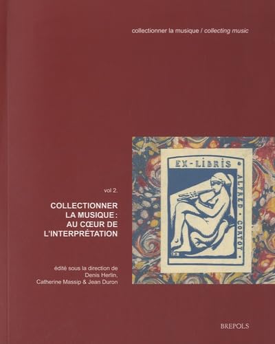 Imagen de stock para Collectionner la musique: Volume 2, Au coeur de l interpr�tation (Collectionner La Musique / Collecting Music)