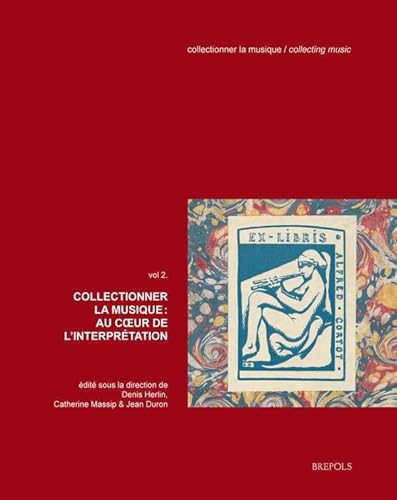 Stock image for Collectionner la musique: Volume 2, Au coeur de linterprtation [Broch] Collectif; Herlin, Denis; Massip, Catherine et Duron, Jean for sale by BIBLIO-NET