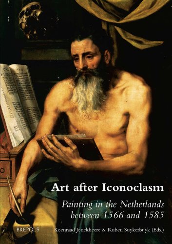 Stock-Bild f�r Art After Iconoclasm: Painting in the Netherlands Between 1566 and 1585 (Museums at the Crossroads, Band 25)