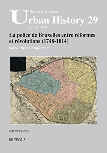 Beispielbild fr SEUH 29 La police de Bruxelles entre reformes et revolutions (1748-1814): Police Urbaine Et Modernite zum Verkauf von ThriftBooks-Atlanta